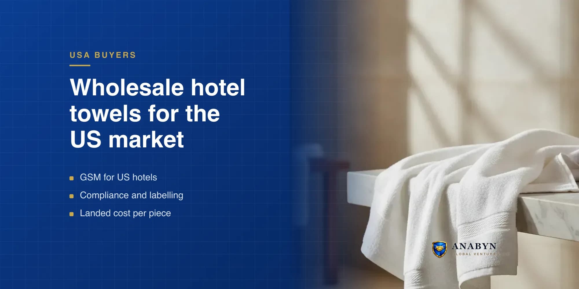 Wholesale Hotel Towels in the USA: A 2026 Buyer's Guide to GSM, Compliance & Landed Cost