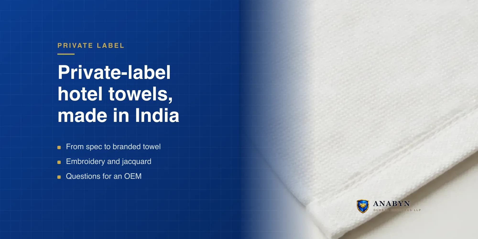 Private Label Hotel Towel Manufacturing in India: The Complete OEM Guide (2026)